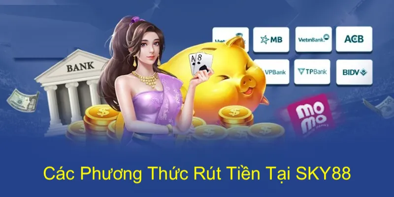 Các phương thức lấy vốn về được sky88 hỗ trợ
