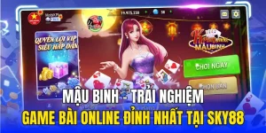 Mậu Binh - Trải Nghiệm Game Bài Online Đỉnh Nhất Tại Sky88