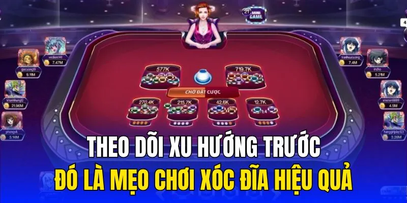 Theo dõi xu hướng trước đó là mẹo chơi xóc đĩa hiệu quả